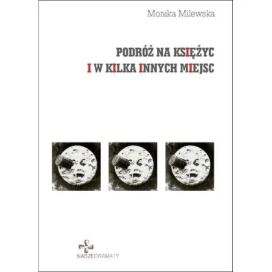 Podr� na ksi�yc i w kilka innych miejsc - Monika Milewska