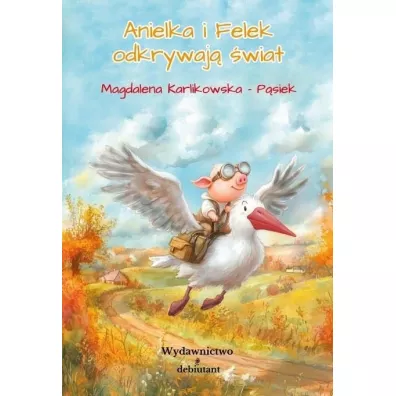 Anielka i Felek odkrywaj� �wiat - Magdalena  Karlikowska-P�siek