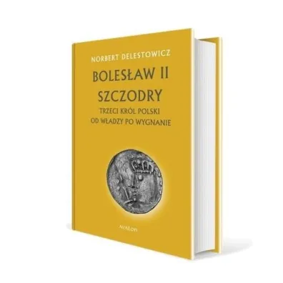 Boles�aw II Szczodry. Trzeci kr�l Polski - Norbert Delestowicz