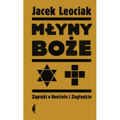 M�yny bo�e. Zapiski o Ko�ciele i Zag�adzie - Jacek Leociak