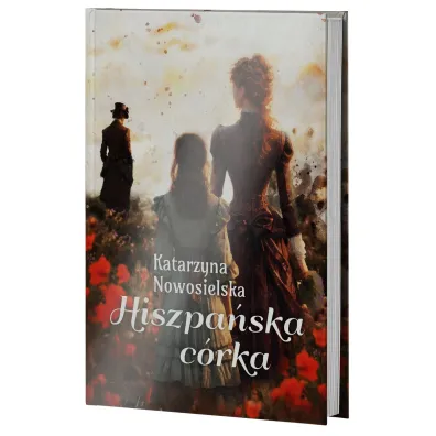 Hiszpa�ska c�rka. Hiszpa�ska Trylogia. Tom 3