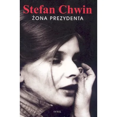 �ona prezydenta - Stefan Chwin