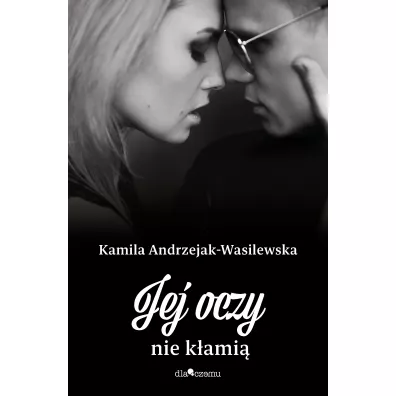 Jej oczy nie k�ami�. Oni. Tom 3 - Kamila  Andrzejak-Wasilewska