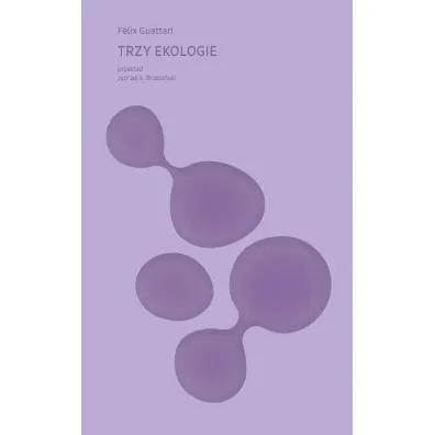 Trzy ekologie - Felix Guattari