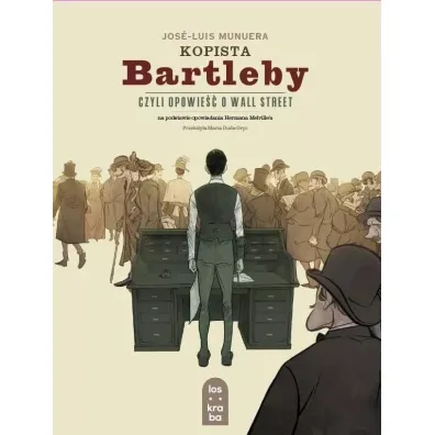Kopista Bartleby, czyli opowie�� o Wall Street - Jose Luis Munuera