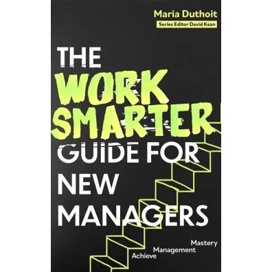 The Work Smarter Guide for New Managers wer. angielska - Maria  Morozova-Duthoit