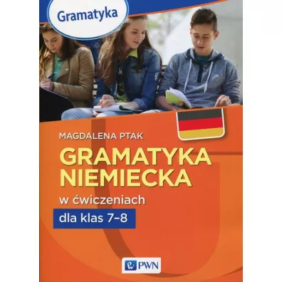 Gramatyka niemiecka w �wiczeniach dla klas 7-8 - Magdalena Ptak