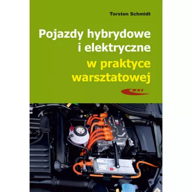 Pojazdy hybrydowe i elektryczne w praktyce warsztatowej - Torsten Schmidt