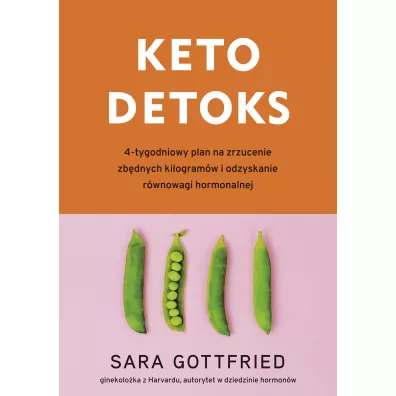 Keto detoks. 4-tygodniowy plan na zrzucenie zbdnych kilogramw i odzyskanie rwnowagi hormonalnej - Sara  Gottfried