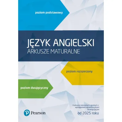 J�zyk angielski. Arkusze maturalne. Poziom podstawowy, rozszerzony, dwuj�zyczny. 8 arkuszy maturalnych zgodnych z wymaganiami egzaminacyjnymi obowi�zuj�cymi od 2025 roku