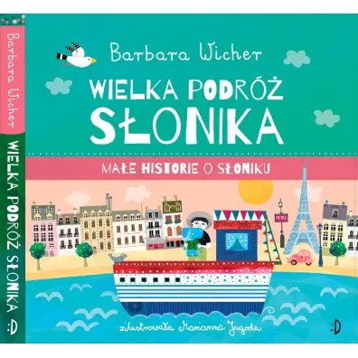 Wielka podr� S�onika. Ma�e Historie o S�oniku. Tom 3 - Barbara Wicher, Marianna Jagoda