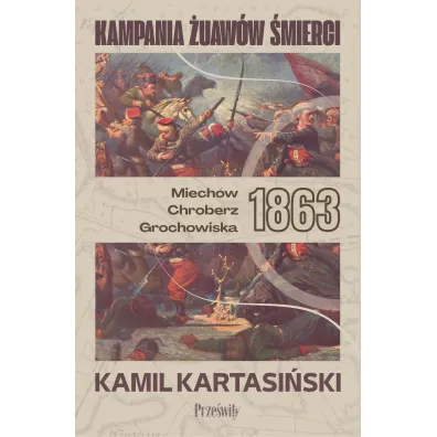 Kampania �uaw�w �mierci. Miech�w-Chroberz-Grochowiska 1863