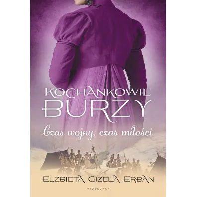 KSI��KA PRZ. 9,90 TOM 5 Czas wojny, czas mi�o�ci. Kochankowie burzy - El�bieta Gizela Erban