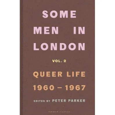 Some Men In London Queer Life 1960-1967 - Peter Parker
