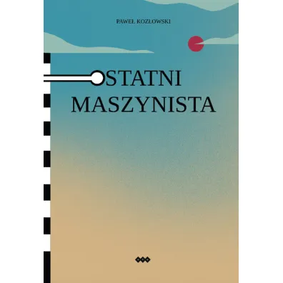 Ostatni maszynista - Pawe� Koz�owski