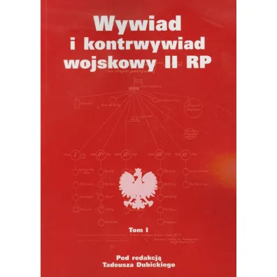 Wywiad i kontrwywiad wojskowy II RP. Z dzia�alno�ci Oddzia�u II SG WP. Tom 1 - Tadeusz Dubicki