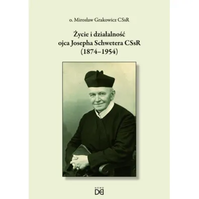�ycie i dzia�alno�� ojca Josepha Schwetera - Miros�aw  Grakowicz