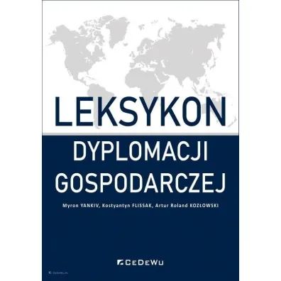 Leksykon dyplomacji gospodarczej - Artur Roland Koz�owski, Kostyantyn Flissak, Myron  Yankiv