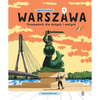 Warszawa. Przewodnik dla du�ych i ma�ych