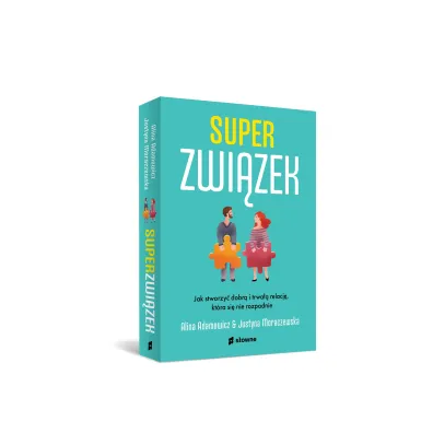 Superzwi�zek. Jak stworzy� dobr� i trwa�� relacj�, kt�ra si� nie rozpadnie