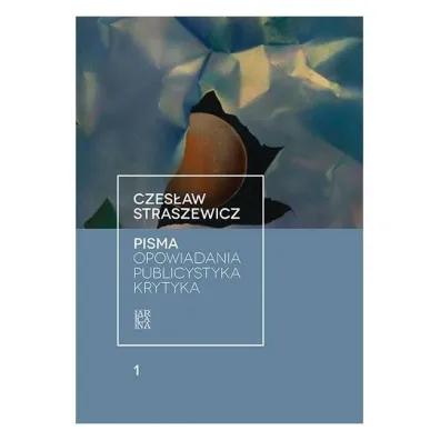 Pisma T.1 Opowiadania, publicystyka, krytyka - Czes�aw Straszewicz