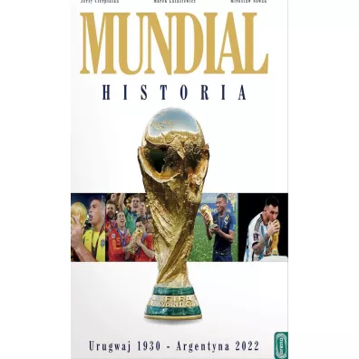 Mundial. Historia od Urugwaju 1930 do Argentyna 2022 - Marek Latasiewicz, Miros�aw Nowak, Jerzy  Cierpiatka