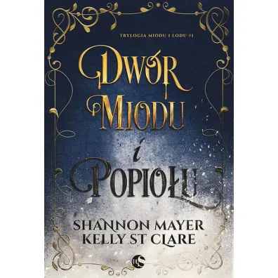 Dw�r miodu i popio�u. Trylogia miodu i lodu. Tom 1 - Shannon  Mayer, Kelly St. Clare