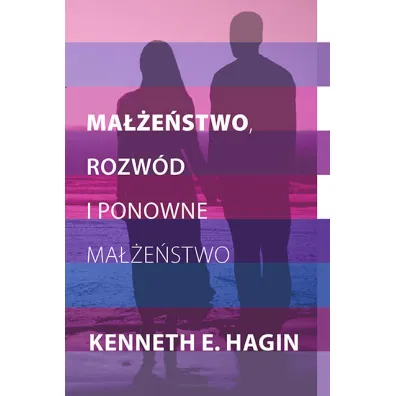 Ma��e�stwo, rozw�d i ponowne ma��e�stwo - Kenneth E. Hagin