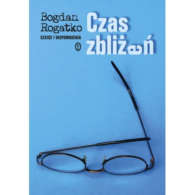 Czas zbli�e� - Bogdan Rogatko