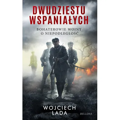 Dwudziestu wspania�ych. Bohaterowie wojny o niepodleg�o�� - Wojciech Lada