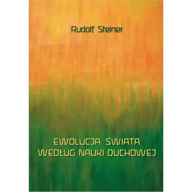 Ewolucja �wiata wed�ug nauki duchowej - Rudolf Steiner