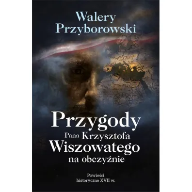 Przygody Pana Krzysztofa Wiszowatego na obczy�nie - Walery Przyborowski
