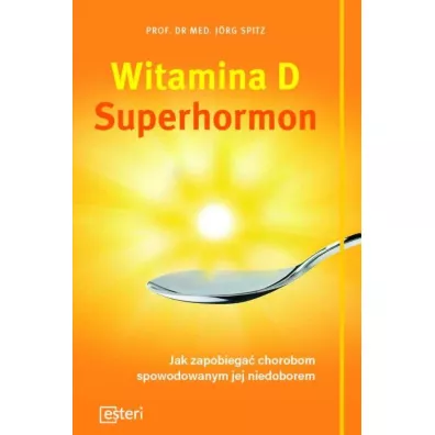 Witamina D Superhormon - Jrg Spitz