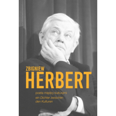 Zbigniew Herbert. Poeta midzy kulturami / Ein Dichter zwischen den Kulturen