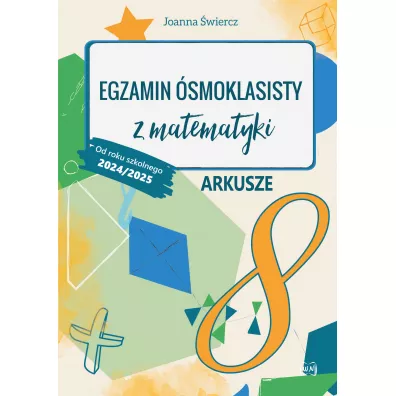 Egzamin �smoklasisty z matematyki Arkusze Od roku szkolnego 2024/2025 - Joanna �wiercz