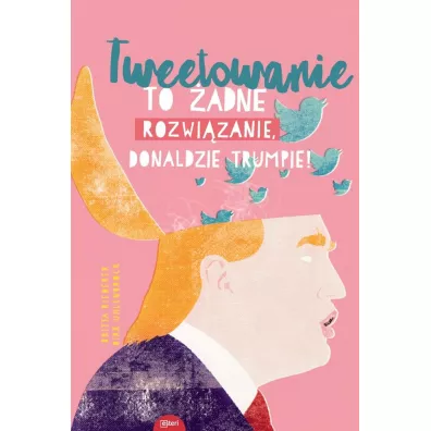 Tweetowanie to adne rozwizanie Donaldzie Trumpie - Dirk  Uhlenbrock, Riedrerer Britta