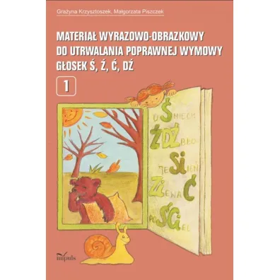 Materia� wyrazowo-obrazkowy do utrwalania poprawnej wymowy g�osek �, �, �, d� - Gra�yna Krzysztoszek, Ma�gorzata Piszczek