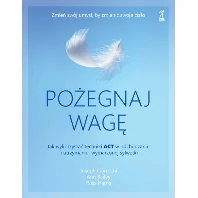 Po�egnaj wag� - Ann Bailey, Joseph Ciarrochi, Russ Harris