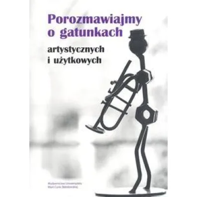 Porozmawiajmy o gatunkach - artystycznych i u�ytkowych - Maria Wojtak, Ewa Bulisz