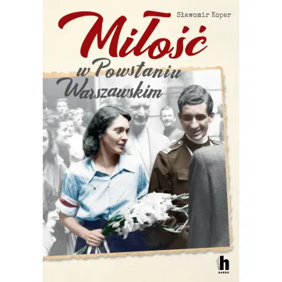 Mi�o�� w Powstaniu Warszawskim - S�awomir Koper