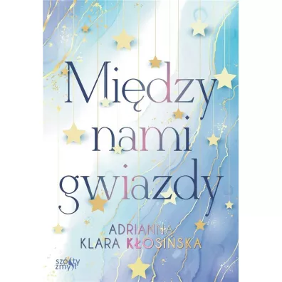 Mi�dzy nami gwiazdy - Adrianna  K�osi�ska