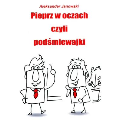 Pieprz w oczach czyli pod�miejwajki - Aleksander Janowski