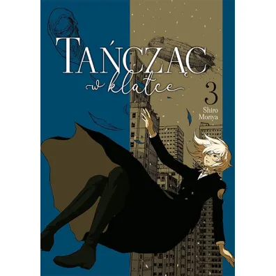 Ta�cz�c w klatce. Tom 3 - Shiro Moriya