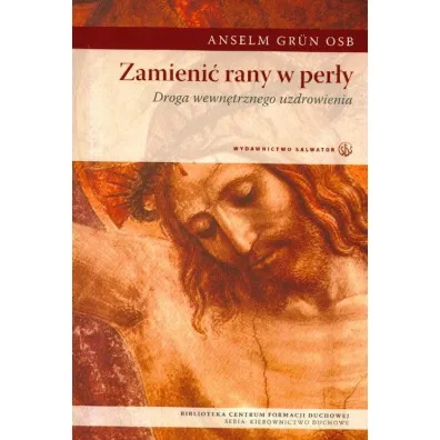 Zamieni� rany w per�y (pocket) - Anselm Grun