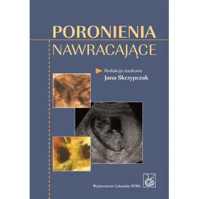 Poronienia nawracaj�ce - Jan Skrzypczak, Anna Latos-Biele�ska, Jan Kotarski, Jan Red Skrzypczak, Ole Christiansen