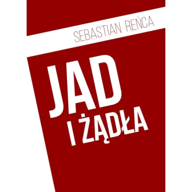 Jad i ��d�a - Sebastian Re�ca
