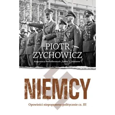 Niemcy. Opowie�ci niepoprawne politycznie. Cz�� 3 - Grzegorz Dziamski, Piotr Zychowicz