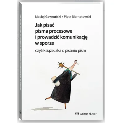 Jak pisa� pisma procesowe i prowadzi� komunikacj� w sporze, czyli ksi��eczka o pisaniu pism