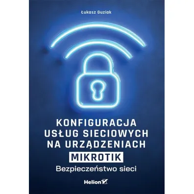 Konfiguracja us�ug sieciowych na urz�dzeniach MikroTik. Bezpiecze�stwo sieci - �ukasz  Guziak