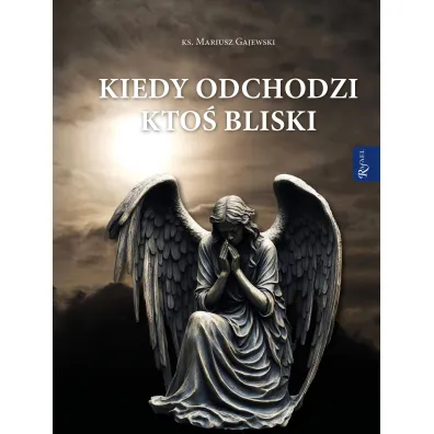 Kiedy odchodzi kto� bliski - Mariusz Gajewski